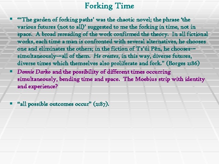 Forking Time § “‘The garden of forking paths’ was the chaotic novel; the phrase