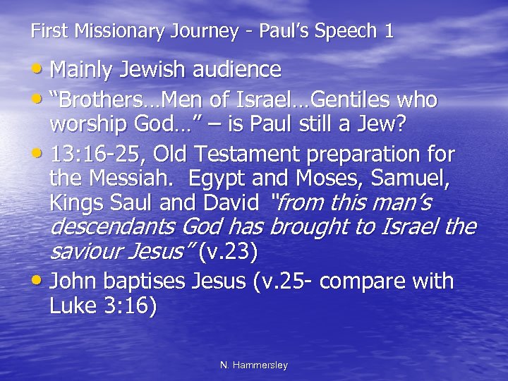 First Missionary Journey - Paul’s Speech 1 • Mainly Jewish audience • “Brothers…Men of