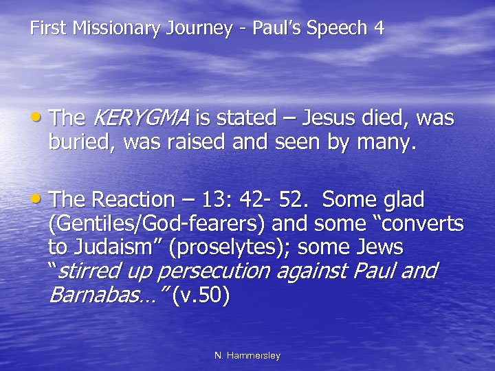First Missionary Journey - Paul’s Speech 4 • The KERYGMA is stated – Jesus