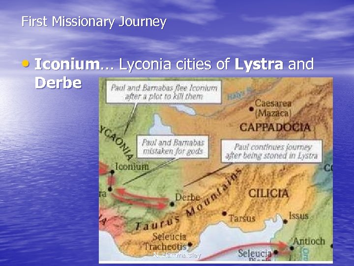 First Missionary Journey • Iconium. . . Lyconia cities of Lystra and Derbe N.
