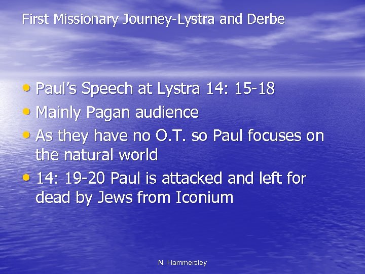 First Missionary Journey-Lystra and Derbe • Paul’s Speech at Lystra 14: 15 -18 •