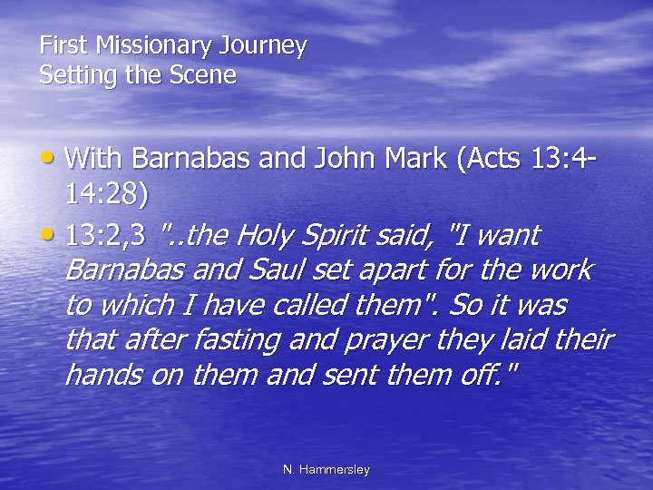 First Missionary Journey Setting the Scene • With Barnabas and John Mark (Acts 13: