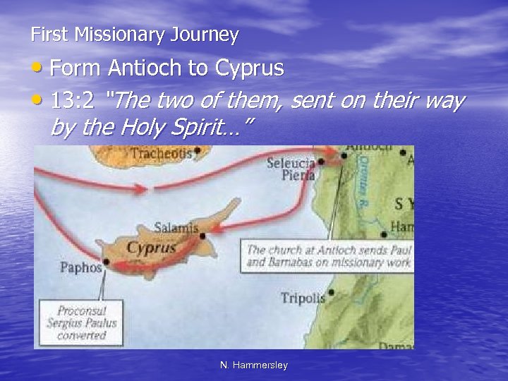 First Missionary Journey • Form Antioch to Cyprus • 13: 2 “The two of