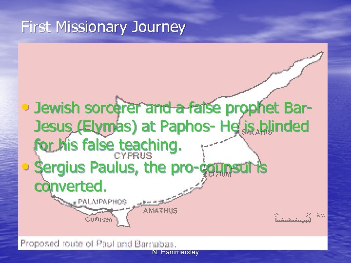 First Missionary Journey • Jewish sorcerer and a false prophet Bar. Jesus (Elymas) at