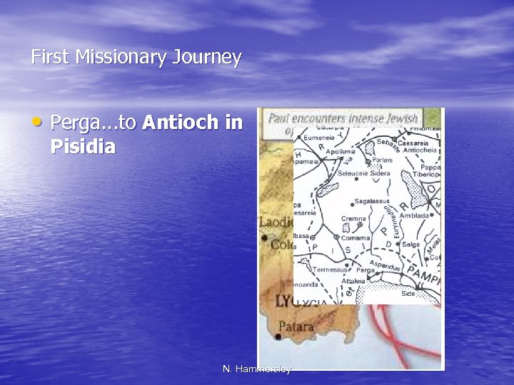 First Missionary Journey • Perga. . . to Antioch in Pisidia N. Hammersley 