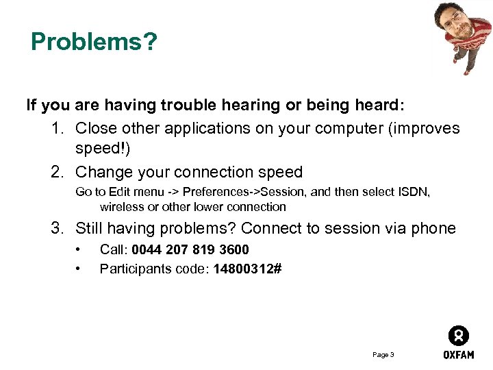 Problems? If you are having trouble hearing or being heard: 1. Close other applications