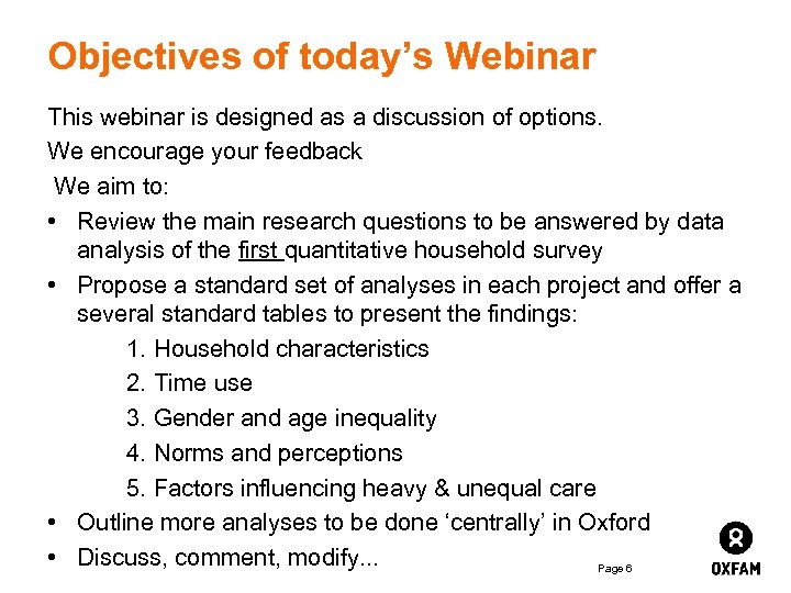 Objectives of today’s Webinar This webinar is designed as a discussion of options. We