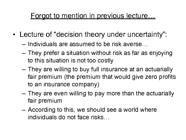 Forgot to mention in previous lecture… • Lecture of “decision theory under uncertainty”: –