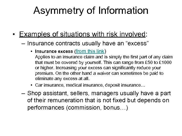Asymmetry of Information • Examples of situations with risk involved: – Insurance contracts usually