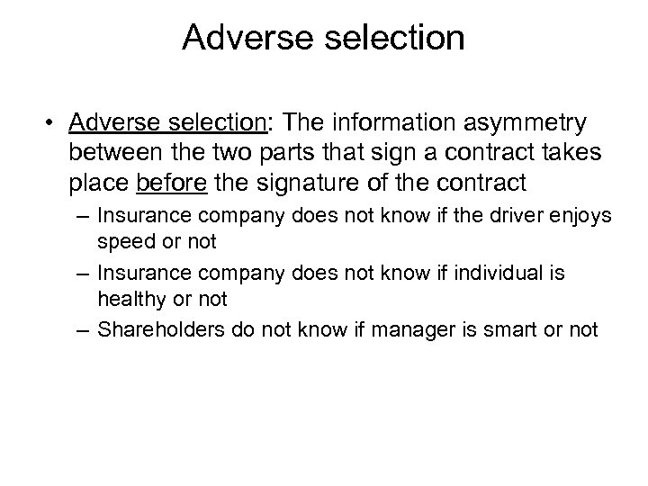 Adverse selection • Adverse selection: The information asymmetry between the two parts that sign