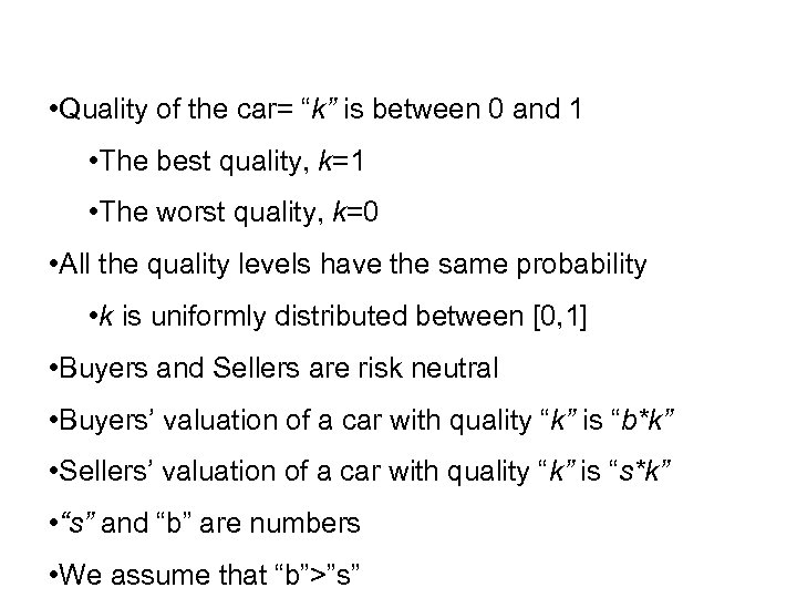  • Quality of the car= “k” is between 0 and 1 • The