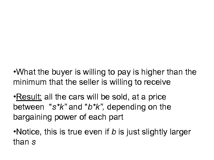  • What the buyer is willing to pay is higher than the minimum