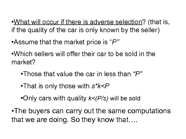  • What will occur if there is adverse selection? (that is, if the