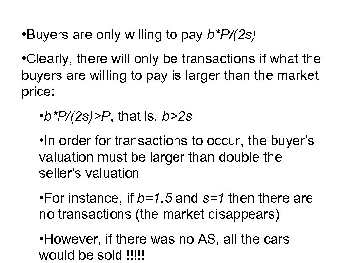 • Buyers are only willing to pay b*P/(2 s) • Clearly, there will