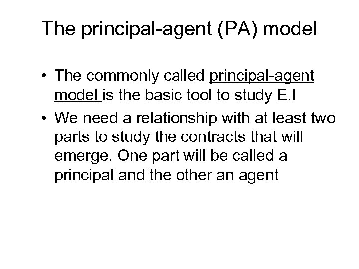 The principal-agent (PA) model • The commonly called principal-agent model is the basic tool