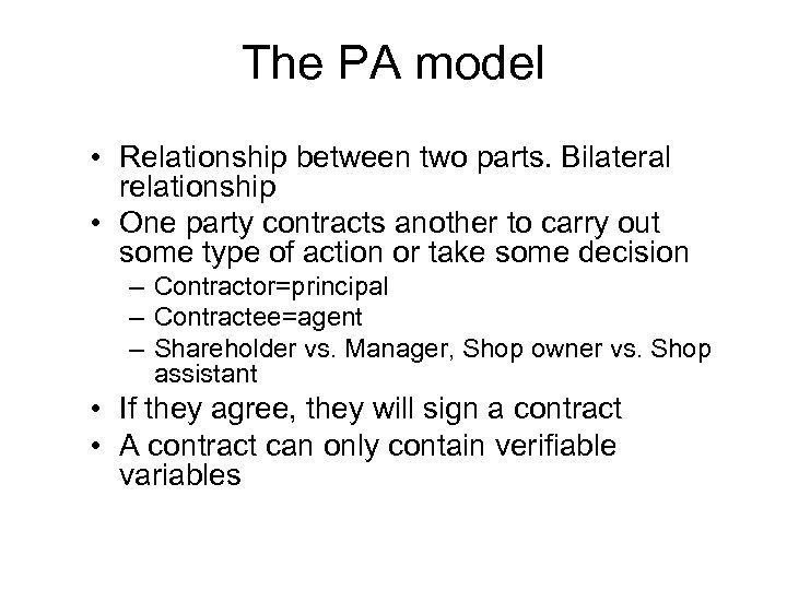 The PA model • Relationship between two parts. Bilateral relationship • One party contracts
