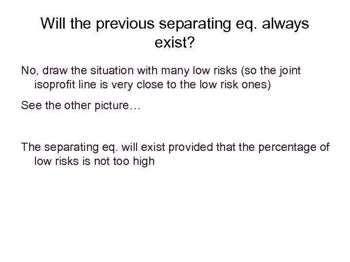 Will the previous separating eq. always exist? No, draw the situation with many low