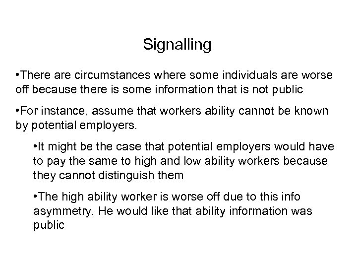 Signalling • There are circumstances where some individuals are worse off because there is