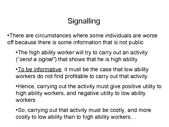 Signalling • There are circumstances where some individuals are worse off because there is