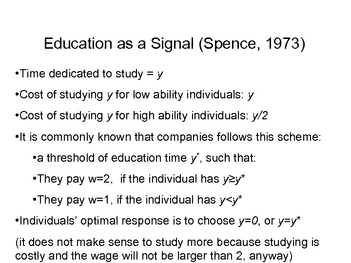 Education as a Signal (Spence, 1973) • Time dedicated to study = y •