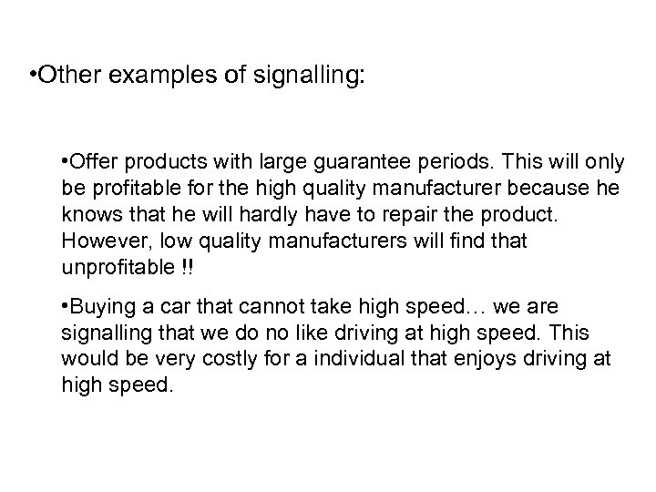  • Other examples of signalling: • Offer products with large guarantee periods. This