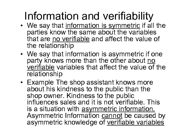 Information and verifiability • We say that information is symmetric if all the parties