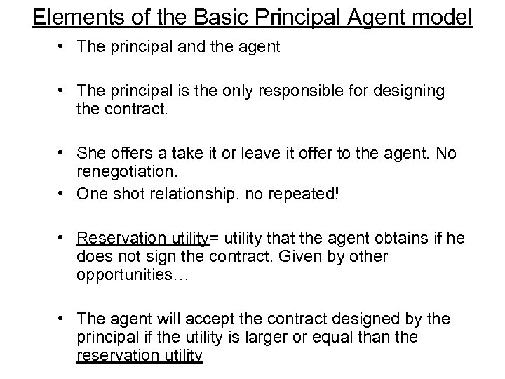 Elements of the Basic Principal Agent model • The principal and the agent •