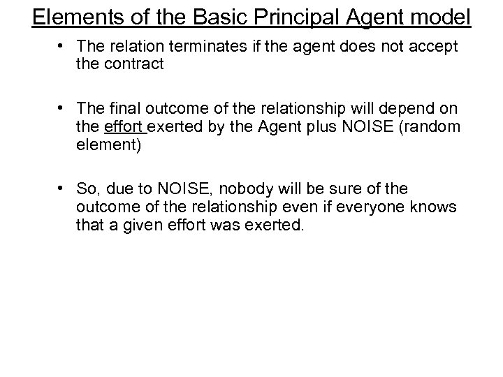 Elements of the Basic Principal Agent model • The relation terminates if the agent