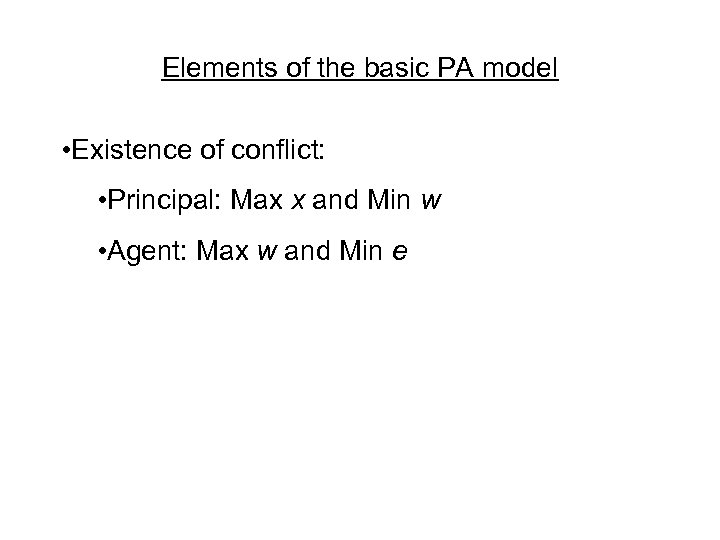 Elements of the basic PA model • Existence of conflict: • Principal: Max x