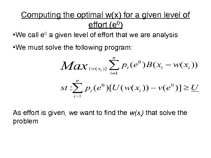 Computing the optimal w(x) for a given level of effort (e 0) • We