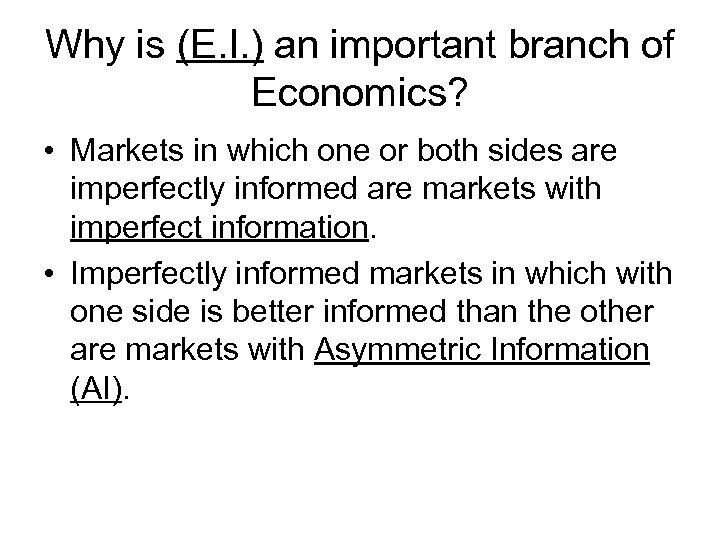 Why is (E. I. ) an important branch of Economics? • Markets in which