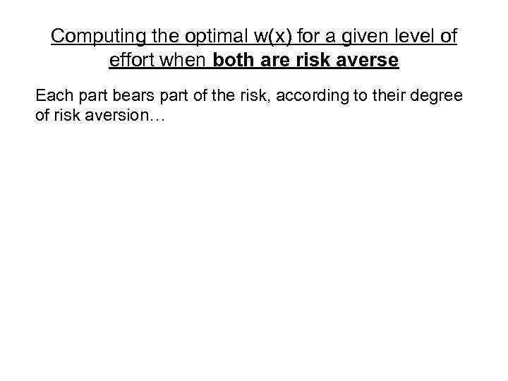 Computing the optimal w(x) for a given level of effort when both are risk