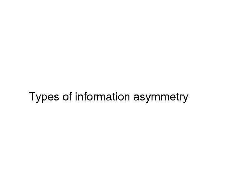 Types of information asymmetry 