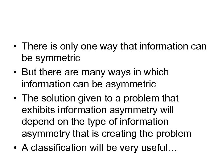  • There is only one way that information can be symmetric • But