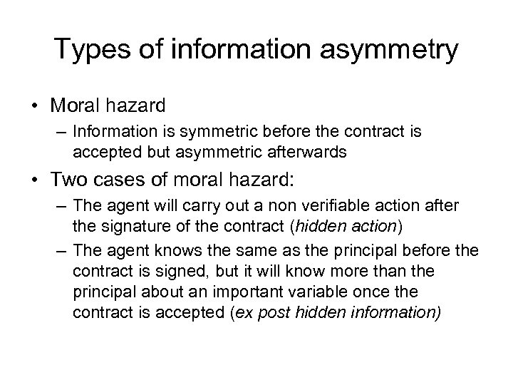 Types of information asymmetry • Moral hazard – Information is symmetric before the contract