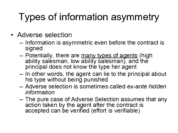 Types of information asymmetry • Adverse selection – Information is asymmetric even before the