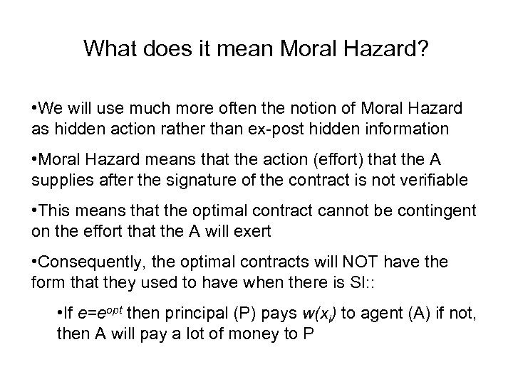What does it mean Moral Hazard? • We will use much more often the
