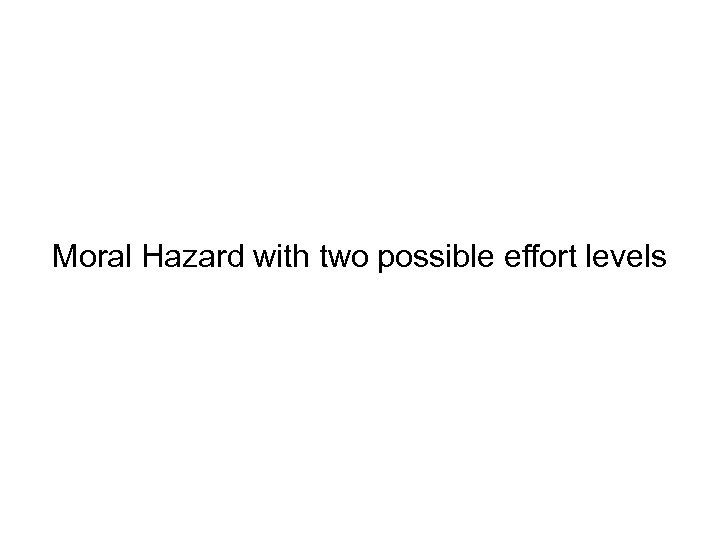 Moral Hazard with two possible effort levels 