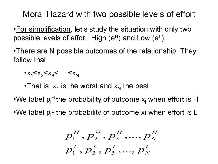 Moral Hazard with two possible levels of effort • For simplification, let’s study the
