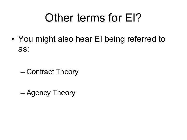 Other terms for EI? • You might also hear EI being referred to as: