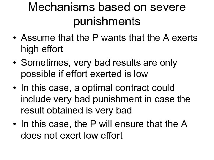 Mechanisms based on severe punishments • Assume that the P wants that the A
