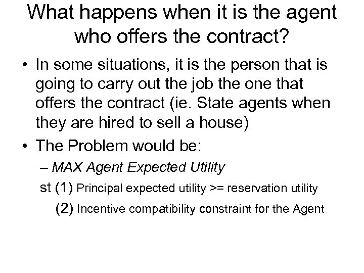 What happens when it is the agent who offers the contract? • In some