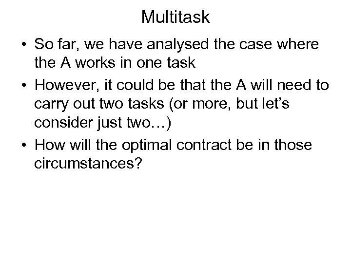 Multitask • So far, we have analysed the case where the A works in