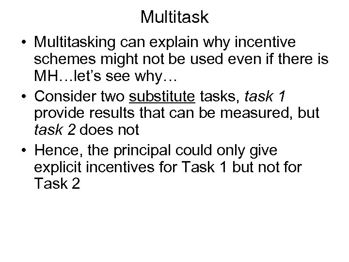 Multitask • Multitasking can explain why incentive schemes might not be used even if