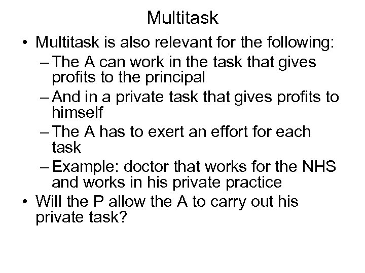 Multitask • Multitask is also relevant for the following: – The A can work