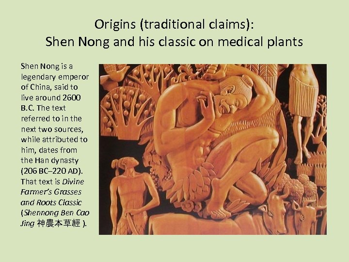 Origins (traditional claims): Shen Nong and his classic on medical plants Shen Nong is