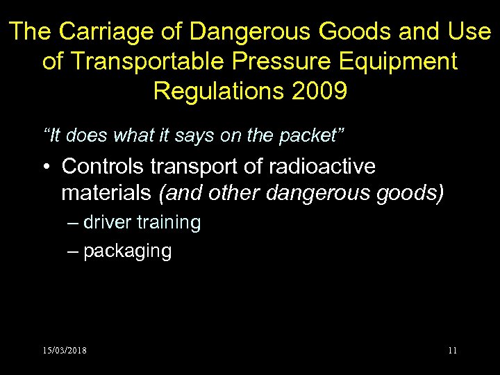 The Carriage of Dangerous Goods and Use of Transportable Pressure Equipment Regulations 2009 “It