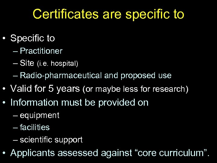 Certificates are specific to • Specific to – Practitioner – Site (i. e. hospital)