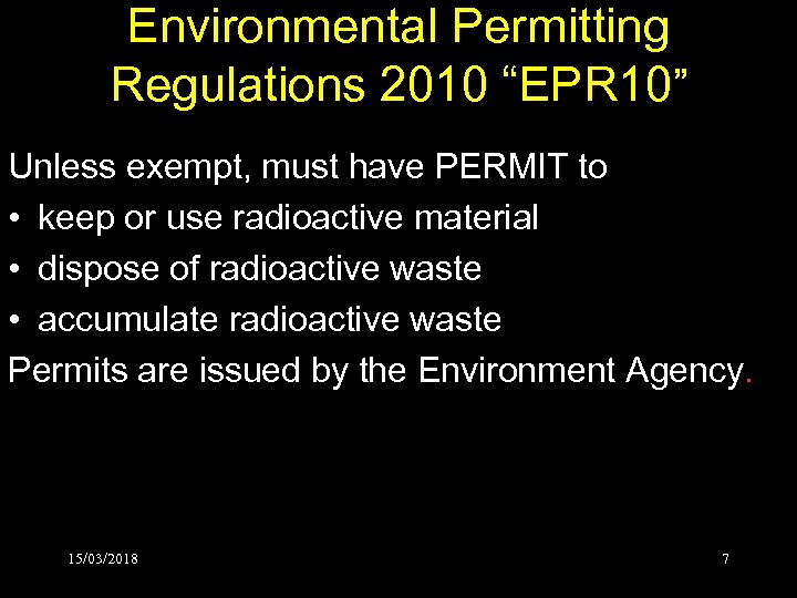 Environmental Permitting Regulations 2010 “EPR 10” Unless exempt, must have PERMIT to • keep
