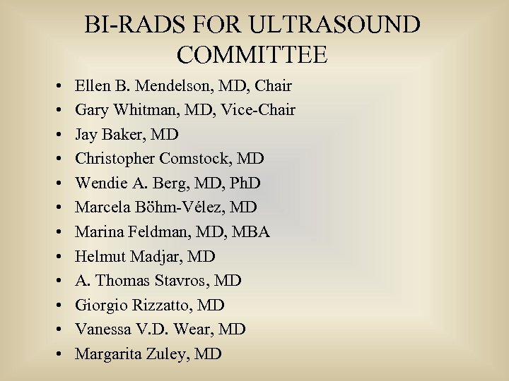 BI-RADS FOR ULTRASOUND COMMITTEE • • • Ellen B. Mendelson, MD, Chair Gary Whitman,